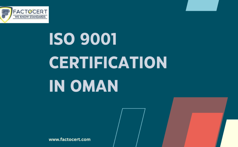 How Can Oman’s ISO 9001 Certification Help Companies Comply with Regulations?